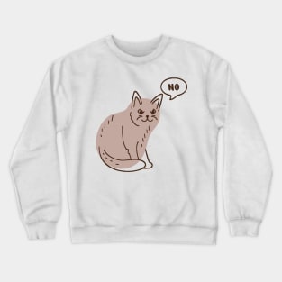 Cat Says No Crewneck Sweatshirt